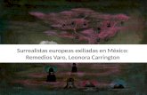 Surrealistas europeas exiliadas en México: Remedios Varo, Leonora Carrington