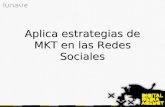 Aplica estrategias de MKT en las Redes Sociales