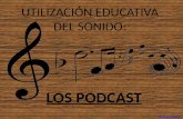 Utilización educativa del sonido. Los podcast