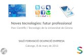 Noves tecnologies: futur professional. Parc Científic i Tecnològic de la UdG