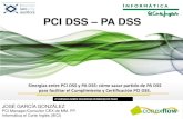 Sinergias entre PCI DSS y PA DSS: Cómo sacar partido de PA DSS para facilitar el Cumplimiento y Certificación PCI DSS