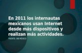 En 2011 los internautas mexicanos usan internet desde