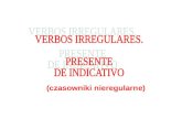 Presente de indicativo (verbos irregulares) 5 (doble irregularidad)