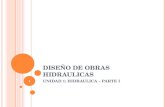 DISEÑO DE OBRAS HIDRAULICAS - HIDRAULICA - PARTE I