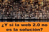 ¿Y si la web 2.0 no es la solución?