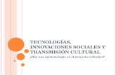 Tecnologías, innovaciones sociales y transmisión cultural