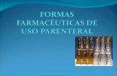 FORMAS FARMACÉUTICAS DE USO PARENTERAL