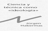 Habermas, Jurgen   Ciencia Y TéCnica Como IdeologíA