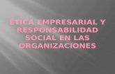 Etica empresarial y responsabilidad social en las organizaciones (1)