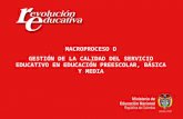 MACROPROCESO D GESTIÓN DE LA CALIDAD DEL SERVICIO EDUCATIVO EN EDUCACIÓN PREESCOLAR, BÁSICA Y MEDIA.