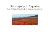 Un viaje por España La Rioja, Madrid y Gran Canaria l.
