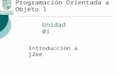 Unidad 01 Introducción a j2ee Programación Orientada a Objeto 1.