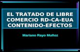EL TRATADO DE LIBRE COMERCIO RD-CA-EUA CONTENIDO-EFECTOS Mariano Rayo Muñoz.