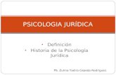 Definición Historia de la Psicología Jurídica PSICOLOGIA JURÍDICA PS. Zulma Yadira Cepeda Rodríguez.
