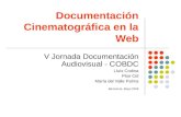 Documentación Cinematográfica en la Web V Jornada Documentación Audiovisual - COBDC Lluís Codina Pilar Cid María del Valle Palma Barcelona, Mayo 2008.