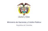 Ministerio de Hacienda República de Colombia Presentación MHCP_ Ministerio de Hacienda y Crédito Público República de Colombia.