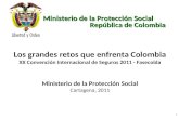 Ministerio de la Protección Social República de Colombia Los grandes retos que enfrenta Colombia XX Convención Internacional de Seguros 2011 - Fasecolda.