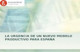 Economistas Consejo General LA URGENCIA DE UN NUEVO MODELO PRODUCTIVO PARA ESPAÑA.