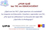 ¿POR QUÉ las TIC en EDUCACIÓN? Pere Marquès (2010). UAB - grupo DIM  Para ampliar la información : ://peremarques.net.