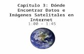 Capítulo 3: Dónde Encontrar Datos e Imágenes Satelitales en Internet 1:00 – 1:45.