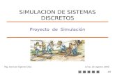 1/57 Proyecto de Simulación Lima, 25 agosto 2005 SIMULACION DE SISTEMAS DISCRETOS Mg. Samuel Oporto Díaz.