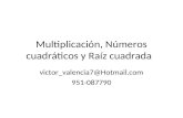 Multiplicación, Números cuadráticos y Raíz cuadrada victor_valencia7@Hotmail.com 951-087790.