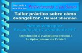 Taller práctico sobre cómo evangelizar - Daniel Sherman Introducción al evangelismo personal : La típica persona sin Cristo 1 Matías Velázquez Recopilacion.