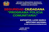 Dip. Lucio Marca 1 ESTADO PLURINACIONAL DE BOLIVIA ORGANO LEGISLATIVO PLURINACIONAL CAMARA DE DIPUTADOS SEGURIDAD CIUDADANA PROGRAMA POLICIA COMUNITARIA.