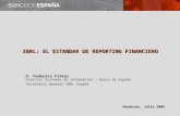 XBRL: EL ESTANDAR DE REPORTING FINANCIERO D. Federico Flórez Director Sistemas de Información – Banco de España Secretario General XBRL España Honduras,