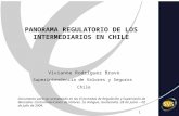1 PANORAMA REGULATORIO DE LOS INTERMEDIARIOS EN CHILE Documento para ser presentado en las VI Jornadas de Regulación y Supervisión de Mercados Centroamericanos.