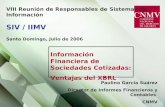 VIII Reunión de Responsables de Sistemas de Información SIV / IIMV Santo Domingo, Julio de 2006 Información Financiera de Sociedades Cotizadas: Ventajas.