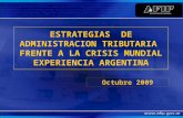 ESTRATEGIAS DE ADMINISTRACION TRIBUTARIA FRENTE A LA CRISIS MUNDIAL EXPERIENCIA ARGENTINA Octubre 2009.