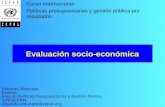 Evaluación socio-económica Eduardo Aldunate Experto Área de Políticas Presupuestarias y Gestión Pública ILPES/CEPAL eduardo.aldunate@cepal.org Curso Internacional.
