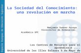 Espacio Europeo de Educación Superior La Sociedad del Conocimiento: una revolución en marcha Benjamín Suárez Arroyo Vicerrector de Ordenación Académica.