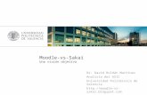 Moodle-vs-Sakai Una visión objetiva Dr. David Roldán Martínez Analista del ASIC Universidad Politécnica de Valencia .