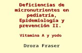 Deficiencias de micronutrientes en pediatría, Epidemiología y prevención II. Vitamina A y yodo Deficiencias de micronutrientes en pediatría, Epidemiología.
