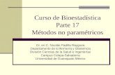 Curso de Bioestadística Parte 17 Métodos no paramétricos Dr. en C. Nicolás Padilla Raygoza Departamento de Enfermería y Obstetricia División Ciencias de.