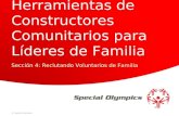 Special Olympics 1 Caja de Herramientas de Constructores Comunitarios para Líderes de Familia Sección 4: Reclutando Voluntarios de Familia.