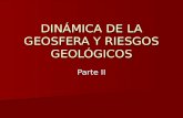 DINÁMICA DE LA GEOSFERA Y RIESGOS GEOLÓGICOS Parte II.