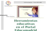 Herramientas educativas en el Portal Educamadrid Sesión inicial Javier Medina Seminario CAP de AranjuezCurso 2007-2008 La nueva plataforma ¡Ya está aquí!