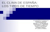 EL CLIMA DE ESPAÑA: LOS TIPOS DE TIEMPO TEMA 02-5 pjurado@educa.madrid.org PEDRO A. JURADO (COORDINADOR) MIGUEL A. ALMENDROS FRANCISCO J. BERNAD YOLANDA.