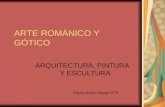 ARTE ROMÁNICO Y GÓTICO ARQUITECTURA, PINTURA Y ESCULTURA Paula Marín Ortega 6º B.