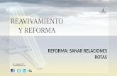 REAVIVAMIENTO Y REFORMA REFORMA: SANAR RELACIONES ROTAS Julio – Setiembre 2013 apadilla88@hotmail.com.