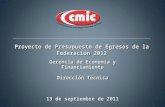 Proyecto de Presupuesto de Egresos de la Federación 2012 Gerencia de Economía y Financiamiento Dirección Técnica 13 de septiembre de 2011.