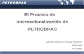 1 El Proceso de Internacionalización de Internacionalización de PETROBRAS PETROBRAS Marcos Benicio Pompa Antunes FIER 2007 29/11/2007.