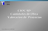 1 Tekhne Curso Básico de CIOCAD CIOCAD Cantidades de Obra Valoración de Proyectos Valoración de Proyectos.