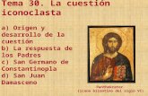 Tema 30. La cuestión iconoclasta Panthokrator (icono bizantino del siglo VI) a) Origen y desarrollo de la cuestión b) La respuesta de los Padres c) San.