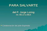 PARA SALVARTE del P. Jorge Loring nn. 66,12 a 68,5 Colaboración de Julio Espínola Colaboración de Julio Espínola.