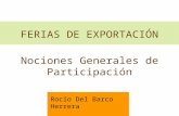 FERIAS DE EXPORTACIÓN Nociones Generales de Participación Rocío Del Barco Herrera diseñadora.