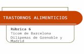 TRASTORNOS ALIMENTICIOS Rúbrica 6 Ticom de Barcelona Dilipemas de Grenoble y Madrid.